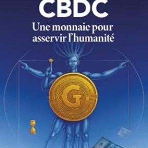 CBDC, Une monnaie pour asservir l’humanité. Marc Gabriel Draghi -Ed Ka’editions Et Conseils- 312 pages- Octobre 2025