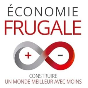 RADJOU  Navi, Economie frugale. Construire un monde meilleur avec moins, Pearson, 2025, 260 pages.