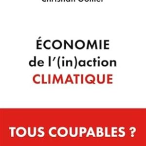 GOLLIER Christian, Économie de l’(in)action climatique. Puf, September 2025, 453 pages