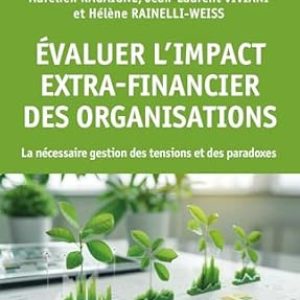 Aurélien RAGAIGNE, Jean-Laurent VIVIANI, Hélène RAINLELLI-WEISS coord., Evaluer l’impact extra-financier des organisations, Eds EMS, 2026, 288 pages.