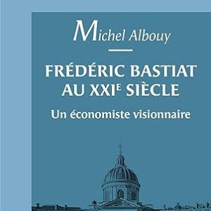  Michel ALBOUY, Frederic Bastiat au XXIe siècle. Un économiste visionnaire, eds EMS, 2026, 100 pages.
