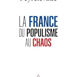 Jean PEYRELEVADE, La France, du populisme au chaos, Eds Odile Jacob, 235 pages.  