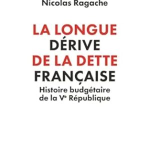 DUBERTRET Julien & RAGACHE Nicolas. La longue dérive de la dette française, Editions PUF, 2026, 670 pages