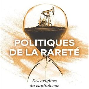 ALBRITTON  JONSSON Frederik, WENNERLIND Carl, Politiques de la rareté, des origines du capitalisme à la crise écologique, Flammarion, 2026, 456 pages. Préface de Arnaud Orain.