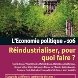 Madeleine PERON et Wojtek KALINOWSKI, (col), Réindustrialiser, pourquoi faire ? Revue  L’Économie politique n°106, 2025, 110 pages.