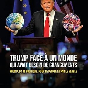 ​ Hubert RODARIE, Trump faces a world that needed change… For more politics, for the people and by the people,  Editions Eska,249 pages.