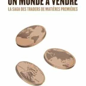 Javier BLAS et Jack FARCHY, Un monde à vendre : la saga des traders de matières premières, Edition Novice ( traduction),  juin 2025, 405 pages    