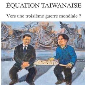 Jean-Luc  BUCHALET,  Equation  taiwanaise. Vers une  troisième guerre mondiale,  Editions Plume libre, 2026, 388 pages.