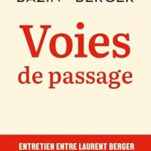 Benoit BAZIN et Laurent BERGER, Voies de Passage, L’aube, 2025.