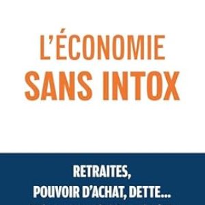 Françoise BENHAMOU (dir.) , L’économie sans intox. Retraites, pouvoir d’achat, dette…16 économistes rétablissent les faits, Eds Eyrolles, 2025, 180 pages.